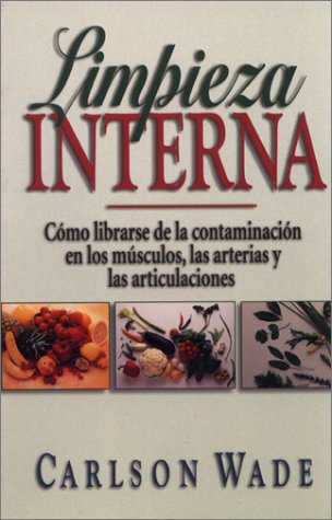 Stock image for Limpieza interna: c?mo librarse de la contaminaci?n en los m?sculos, las arterias y las articulaciones for sale by SecondSale