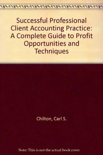 Stock image for The Successful Professional Client Accounting Practice : A Complete Guide to Profit Opportunities and Techniques for sale by Better World Books