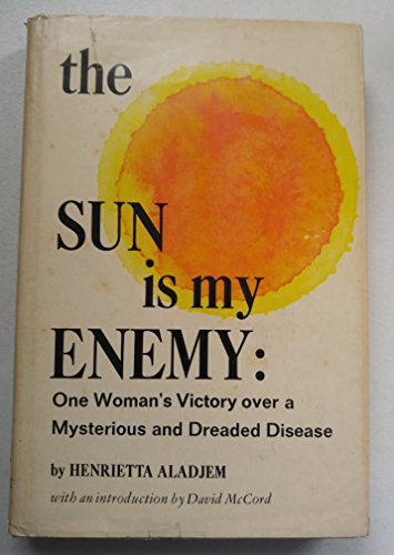 Imagen de archivo de The Sun Is My Enemy : One Woman's Victory over a Mysterious and Dreaded Disease a la venta por Better World Books