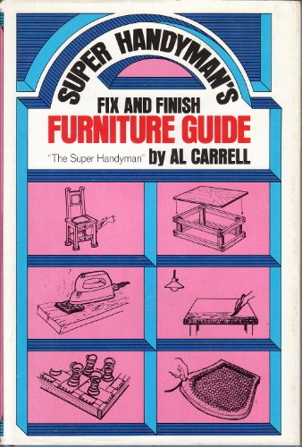 Stock image for The Superhandyman's Fix and Finish Furniture Guide for sale by Better World Books