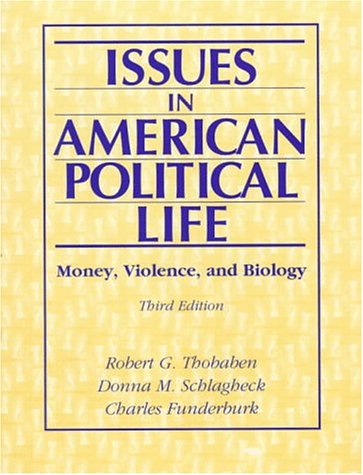 9780138763503: Issues in American Political Life: Money, Violence, and Biology (3rd Edition)