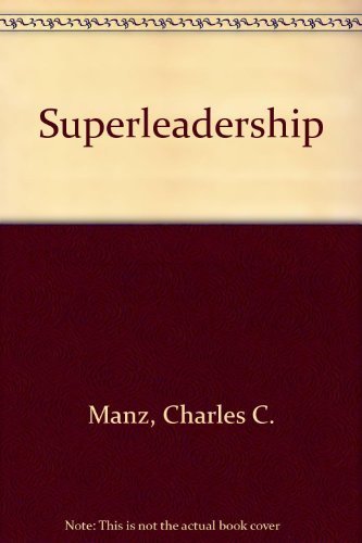 Stock image for Superleadership: Leading Others to Lead Themselves for sale by Christian Book Store