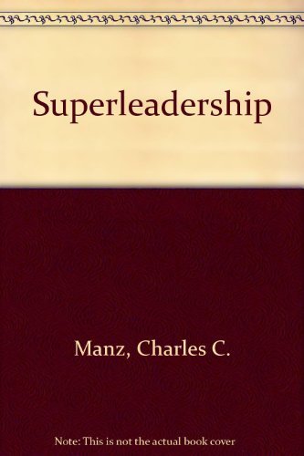 Stock image for Superleadership : Leading Others to Lead Themselves for sale by Better World Books