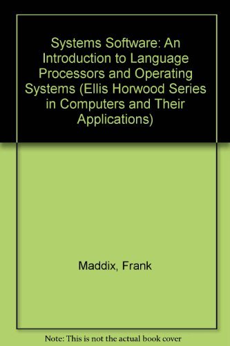 9780138777135: Systems Software: An Introduction to Language Processors and Operating Systems (Ellis Horwood Series in Computers and Their Applications)
