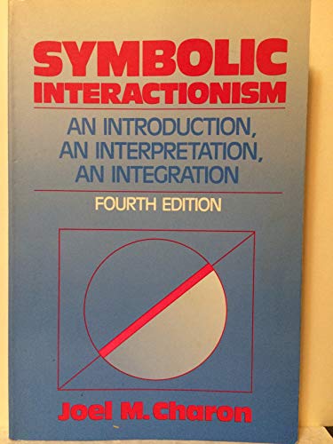 Beispielbild fr Symbolic Interactionism: An Introduction, an Interpretation, an Integration zum Verkauf von Wonder Book