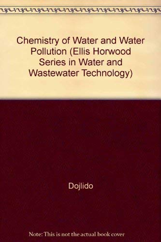 Stock image for Chemistry of Water and Water Pollution (ELLIS HORWOOD SERIES IN WATER AND WASTEWATER TECHNOLOGY) for sale by Phatpocket Limited