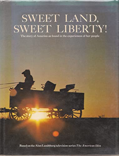 Sweet land, sweet liberty! : The story of America as found in the experiences of her people : bas...