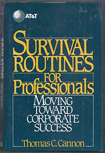 Stock image for Survival Routines for Professionals: Moving Toward Corporate Success Cannon, Tom for sale by LIVREAUTRESORSAS