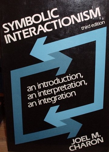 Beispielbild fr Symbolic interactionism: An introduction, an interpretation, an integration zum Verkauf von Wonder Book