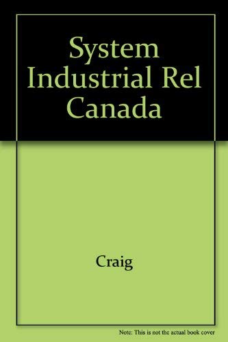 Imagen de archivo de The System of Industrial Relations in Canada a la venta por Better World Books