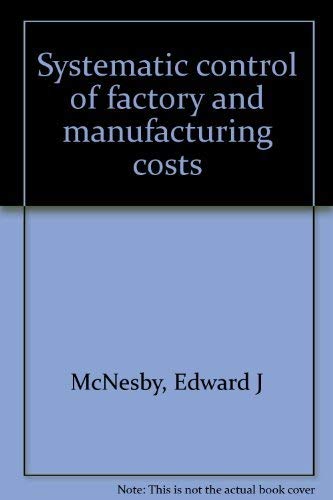 Systematic control of factory and manufacturing costs