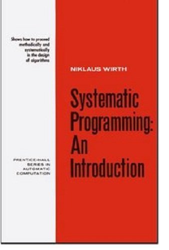 Stock image for Systematic Programming: An Introduction (Prentice-Hall Series in Automatic Computation) for sale by Irish Booksellers