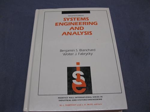 Systems Engineering and Analysis (Prentice-Hall International Series in Industrial & Systems Engineering) (9780138807580) by Benjamin S.; Fabrycky Wolter J. Blanchard; Wolter J. Fabrycky; Banjamin Blanchard