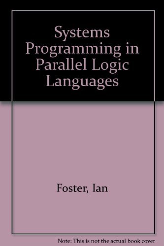 Beispielbild fr Systems Programming in Parallel Logic Languages zum Verkauf von Ammareal