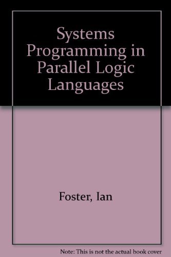 9780138807740: Systems Programming in Parallel Logic Languages