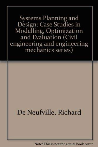 9780138815998: Systems Planning and Design: Case Studies in Modelling, Optimization and Evaluation