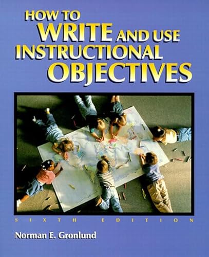 9780138865337: How to Write and Use Instructional Objectives (6th Edition)