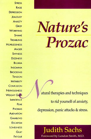 Imagen de archivo de Nature's Prozac: Natural Therapies and Techniques to Rid Yourself of Anxiety, Depression, Panic Attacks & Stress a la venta por gearbooks
