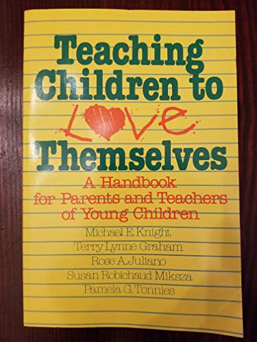 Imagen de archivo de Teaching Children to Love Themselves : A Handbook for Parents and Teachers of Young Children a la venta por Better World Books