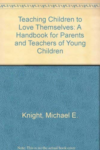 Beispielbild fr Teaching Children to Love Themselves : A Handbook for Parents and Teachers of Young Children zum Verkauf von Better World Books