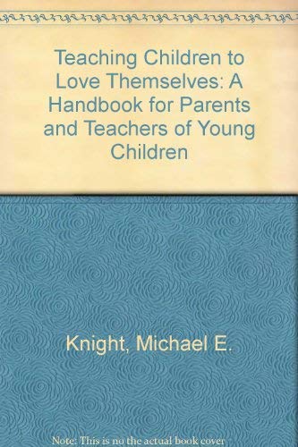 9780138916893: Teaching Children to Love Themselves: A Handbook for Parents and Teachers of Young Children