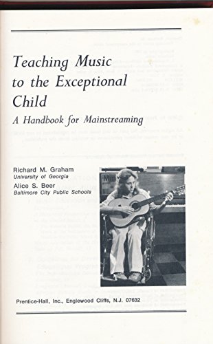 Stock image for TEACHING MUSIC TO THE EXCEPTIONAL CHILD A Handbook for Mainstreaming for sale by Zane W. Gray, BOOKSELLERS