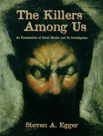 9780138947347: The Killers Among Us: An Examination of Serial Murder and Its Investigation