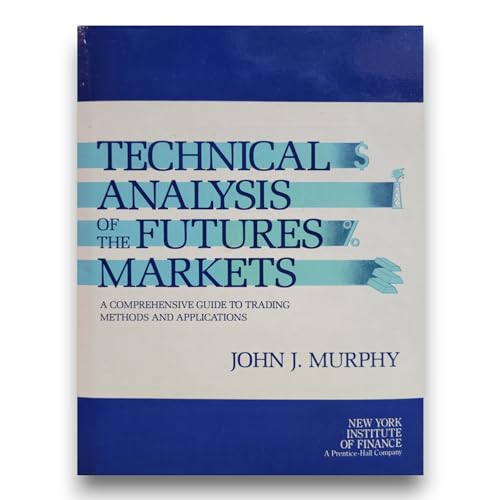 Stock image for Technical Analysis of the Futures Markets: A Comprehensive Guide to Trading Methods and Applications for sale by BooksRun