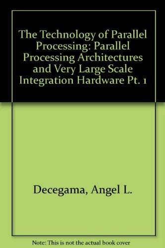 Technology of Parallel Processing: Parallel Processing Architectures and Vlsi Hardware - Volume 1