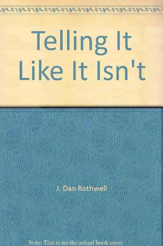 Stock image for Telling It Like It Isn't for sale by Eatons Books and Crafts