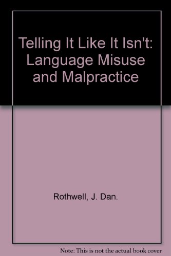 Stock image for Telling It Like It Isn't : What We Can Do about Language Misuse and Malpractice for sale by Better World Books