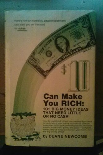 Stock image for 10 Can Make You Rich: 101 Big Money Ideas That Need Little or No Cash for sale by ThriftBooks-Dallas