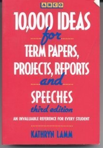 Imagen de archivo de Ten Thousand Ideas for Term Papers, Projects, Reports and Speeches a la venta por Better World Books: West