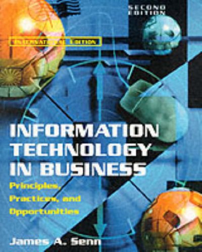 Information Technology in Business: Principles, Practices, and Opportunities: International Edition (9780139064470) by Senn, James A.