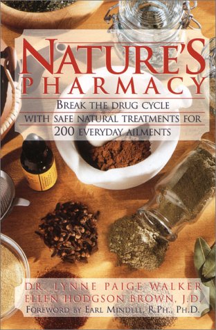 Stock image for Natures Pharmacy: Break the Drug Cycle With Safe Natural Alternative Treatments for 200 Everyday Ailments for sale by SecondSale