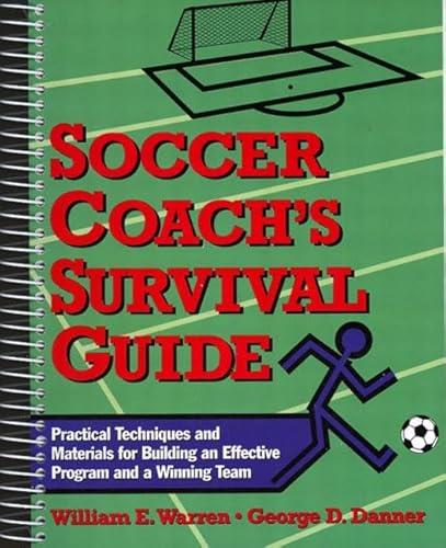 Stock image for Soccer Coach's Survival Guide: Practical Techniques and Materials for Building an Effective Program and a Winning Team for sale by SecondSale