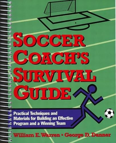 Stock image for Soccer Coach's Survival Guide: Practical Techniques and Materials for Building an Effective Program and a Winning Team for sale by ThriftBooks-Dallas