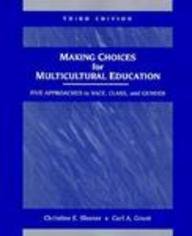 9780139088070: Making Choices for Multicultural Education: Five Approaches to Race, Class, and Gender