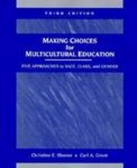 Stock image for Making Choices for Multicultural Education: Five Approaches to Race, Class, and Gender for sale by Bookmans