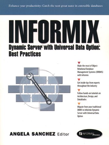 Informix Dynamic Server with Universal Data Option: Best Practices 1/e (9780139110740) by Informix Press; Sanchez, Angela