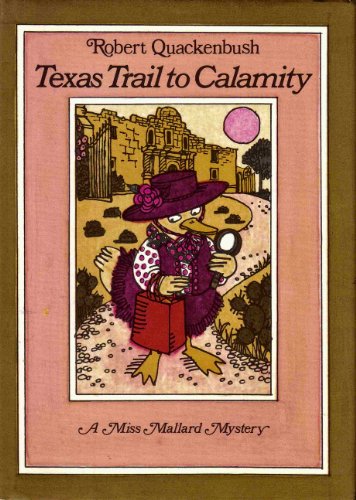 Imagen de archivo de Texas Trail to Calamity: A Miss Mallard Mystery Quackenbush, Robert M. a la venta por WeSavings LLC