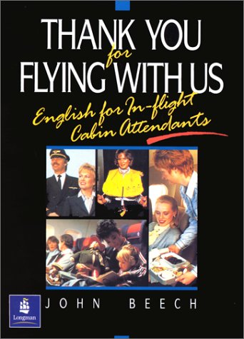 Imagen de archivo de Thank You for Flying With Us: English for In-Flight Cabin Attendants a la venta por Ammareal