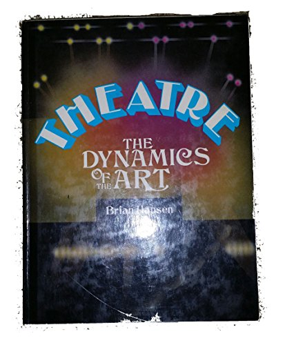 Stock image for Theatre, the Dynamics of the Art for sale by Thomas F. Pesce'