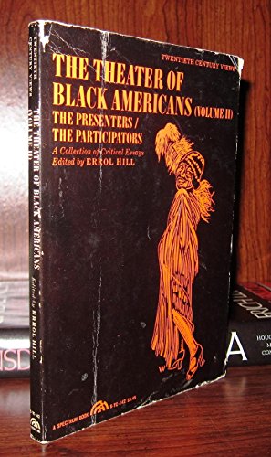 Theatre of Black Americans (20th Century Views) (Volume II) The Presenters / The Participators