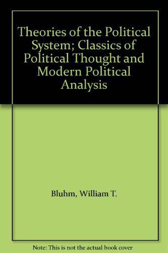 Stock image for Theories of the Political System; Classics of Political Thought and Modern Political Analysis for sale by Wonder Book