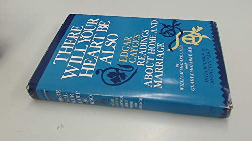 There will your heart be also: Edgar Cayce's readings about home and marriage (9780139147883) by McGarey, William A