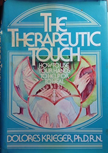 Beispielbild fr The Therapeutic Touch: How to Use Your Hands to Help or to Heal zum Verkauf von ThriftBooks-Phoenix