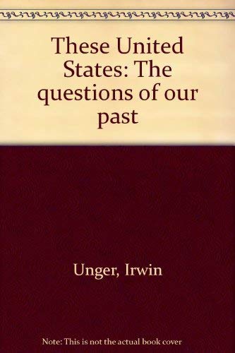These United States: The questions of our past (9780139151330) by Unger, Irwin