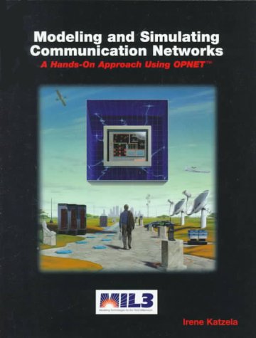 Stock image for Modeling and Simulating Communication Networks: A Hands-On Approach Using OPNET for sale by Xochi's Bookstore & Gallery