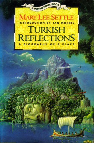Stock image for Turkish Reflections, A Biography of a Place for sale by Jane Atwood